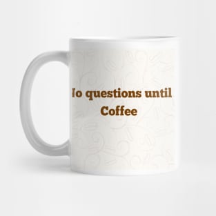 No Questions Until Coffee Mug